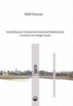 ebook Identyfikacyjna funkcja dominaty architektonicznej w strukturze małego miasta