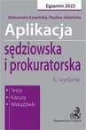 ebook Aplikacja sędziowska i prokuratorska 2023. Wydanie 6 - Paulina Jabłońska,Aleksandra Karpińska