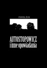 ebook Autostopowicz i inne opowiadania - Paweł Żuk