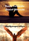 ebook Anioły pragną miłości - Daniel Głowacki,Renata Ostrowska