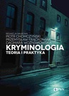 ebook Kryminologia. Teoria i praktyka - Piotr Chomczyński,Przemysław Frąckowiak,Dagmara Woźniakowska