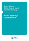 ebook Rozszczep wargi i podniebienia - Barbara Piekarczyk,Elżbieta Młynarska-Zduniak,Maria Winiarska-Majczyno
