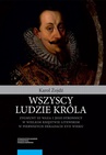 ebook Wszyscy ludzie króla. Zygmunt III Waza i jego stronnicy w Wielkim Księstwie Litewskim w pierwszych dekadach XVII wieku - Karol Żojdź