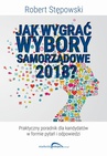 ebook Jak wygrać wybory samorządowe 2018? - Robert Stępowski