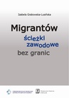 ebook Migrantów ścieżki zawodowe bez granic - Izabela Grabowska-Lusińska