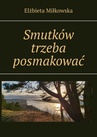 ebook Smutków trzeba posmakować - Elżbieta Miłkowska