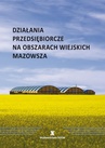 ebook Działania przedsiębiorcze na obszarach wiejskich Mazowsza - Małgorzata Błażejowska,Katarzyna Brodzińska,Maria Parlińska,Alicja Stolarska