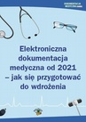 ebook Elektroniczna dokumentacja medyczna od 2021 - jak się przygotować do wdrożenia - Opracowanie zbiorowe,praca zbiorowa