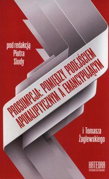 ebook Prosumpcja: pomiędzy podejściem apokaliptycznym a emancypującym