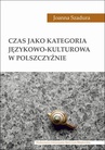ebook Czas jako kategoria językowo-kulturowa w polszczyźnie - Joanna Szadura