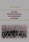 ebook Służba duszpasterska w Garnizonie Staszów - Agata Łucja Bazak