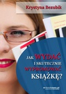 ebook Jak wydać i skutecznie wypromować książkę - Krystyna Bezubik