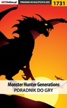 ebook Monster Hunter Generations - poradnik do gry - Piotr "MaxiM" Kulka