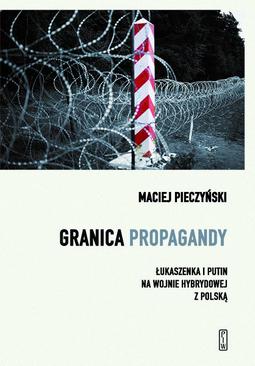 ebook Granica propagandy. Łukaszenka i Putin na wojnie hybrydowej z Polską