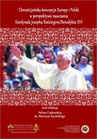 ebook Chrześcijańska koncepcja Europy i Polski w perspektywie nauczania Kardynała Josepha Ratzingera / Benedykta XVI - 