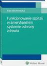 ebook Funkcjonowanie szpitali w amerykańskim systemie ochrony zdrowia - Ewa Wichrowska