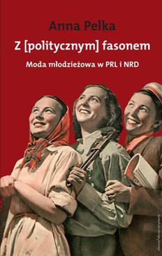 ebook Z politycznym fasonem. Moda młodzieżowa w PRL i NRD