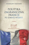 ebook Polityka zagraniczna Francji po zimnej wojnie. 25 lat w służbie wielobiegunowości - Stanisław Parzymies