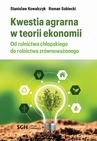 ebook KWESTIA AGRARNA W TEORII EKONOMII. Od rolnictwa chłopskiego do rolnictwa zrównoważonego - Stanisław Kowalczyk,Roman Sobiecki