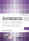 ebook (Auto)biograficzne narracje transmedialne twórców rockowych - Jakub Kosek