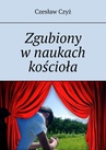ebook Zgubiony w naukach kościoła - Czesław Czyż