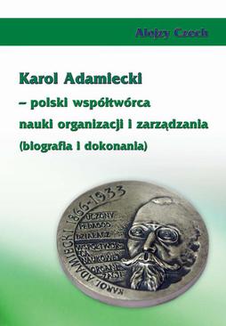 ebook Karol Adamiecki – polski współtwórca nauki organizacji i zarządzania (biografia i dokonania)