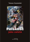 ebook Polskość jako zaleta - Tomasz Szymański