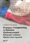 ebook Kryzysy i kompromisy w Stanach Zjednoczonych Ameryki czasów Ojców Założycieli - Jolanta A. Daszyńska