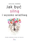 ebook Jak być silną i wysoko wrażliwą. - Sylvia Harke