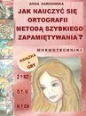 ebook Jak nauczyć się ortografii metodą szybkiego zapamiętywania? + gry ortograficzne - Anna Sarnowska