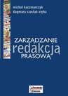 ebook Zarządzanie redakcją prasową - Michał Kaczmarczyk,Dagmara Szastak-Zięba