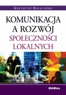 ebook Komunikacja a rozwój społeczności lokalnych - Krzysztof Bakalarski