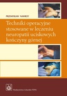 ebook Techniki operacyjne stosowane w leczeniu neuropatii uciskowych kończyny górnej. - Przemysław Nawrot
