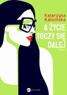 ebook A życie toczy się dalej - Katarzyna Kalicińska
