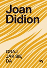 ebook Graj jak się da - Joan Didion,David Thomson