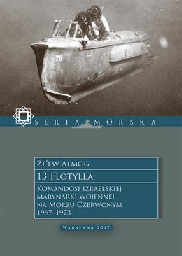 ebook 13 Flotylla. Komandosi izraelskiej marynarki wojennej na Morzu Czerwonym 1967–1973