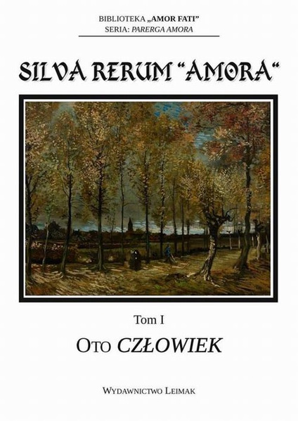 Okładka:Silva Rerum „Amora”. T. 1: Oto człowiek 