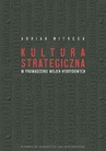 ebook Kultura strategiczna w prowadzeniu wojen hybrydowych - Adrian Mitręga