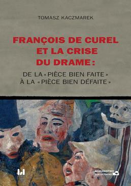 ebook François de Curel et la crise du drame : de la « pièce bien faite » à la « pièce bien défaite »