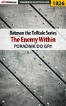 ebook Batman: The Telltale Series - The Enemy Within - poradnik do gry - Grzegorz "Alban3k" Misztal