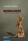 ebook Moralność i hipertrofia moralności. Etyka pluralistyczna - Arnold Gehlen