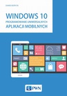 ebook Windows 10. Programowanie uniwersalnych aplikacji mobilnych - Dawid Borycki