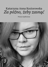 ebook Za późno, żeby zasnąć - Katarzyna Koziorowska