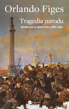 ebook Tragedia narodu. Rewolucja rosyjska 1891-1924