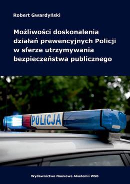 ebook Możliwości doskonalenia działań prewencyjnych Policji w sferze utrzymywania bezpieczeństwa publicznego
