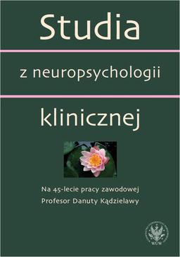 ebook Studia z neuropsychologii klinicznej. Na 45-lecie pracy zawodowej Profesor Danuty Kądzielawy