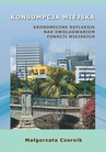 ebook Konsumpcja miejska. Ekonomiczne refleksje nad ewoluowaniem funkcji miejskich - Małgorzata Czornik