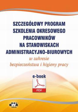 ebook Szczegółowy program szkolenia okresowego pracowników na stanowiskach administracyjno-biurowych w zakresie bezpieczeństwa i higieny pracy (e-book)