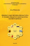 ebook Projekt jako metoda edukacyjna w teorii i praktyce kształcenia elementarnego - Ewa Wiśniewska