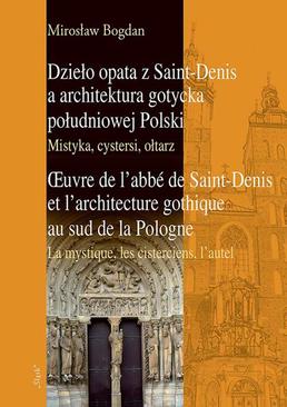 ebook Dzieło opata z Saint-Denis a architektura gotycka południowej Polski Mistyka, cystersi, ołtarz